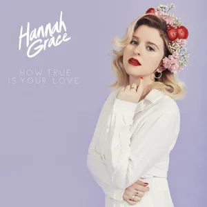 Hannah Grace — How True Is Your Love cover artwork