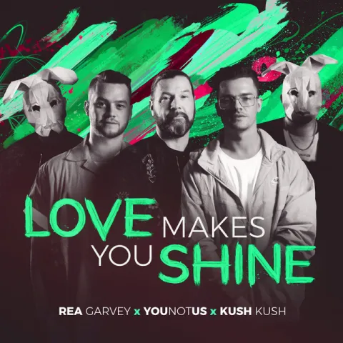 Rea Garvey, YouNotUs, & Kush Kush — Love Makes You Shine cover artwork