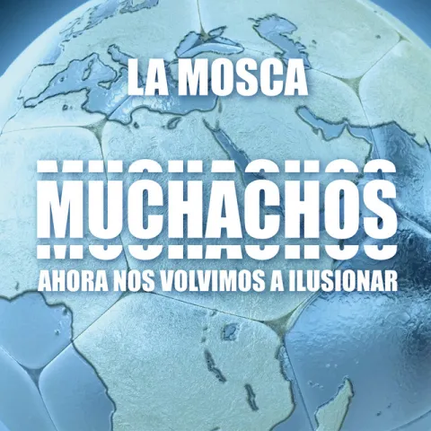 La Mosca Tse-Tse — Muchachos, Ahora Nos Volvimos a Ilusionar cover artwork