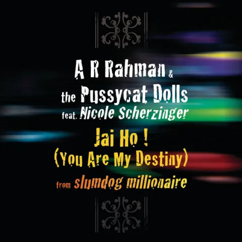 A.R. Rahman & The Pussycat Dolls featuring Nicole Scherzinger — Jai Ho! (You Are My Destiny) cover artwork