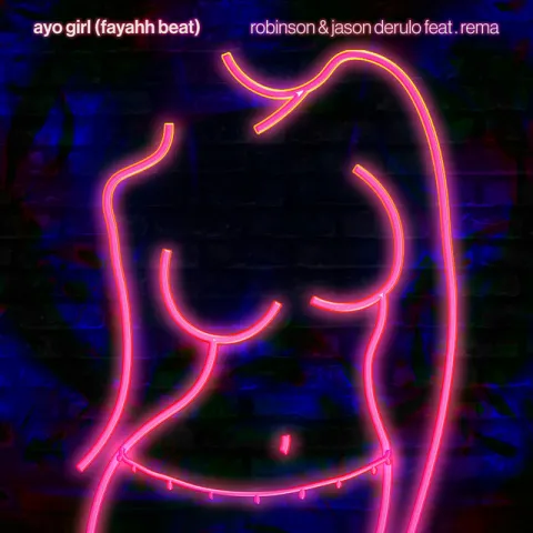 Jason Derulo & Robinson featuring Rema — Ayo Girl (Fayahh Beat) cover artwork