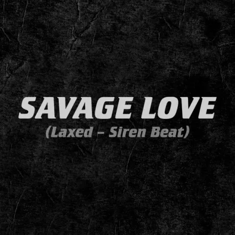 Jawsh 685 & Jason Derulo — Savage Love (Laxed - Siren Beat) cover artwork