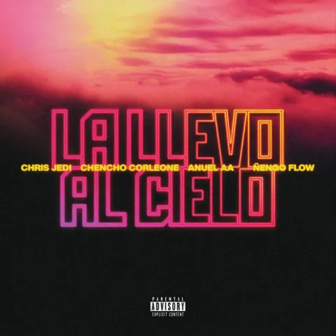 Chris Jedi, Anuel AA, Ñengo Flow, & Chencho Corleone — La Llevo Al Cielo cover artwork