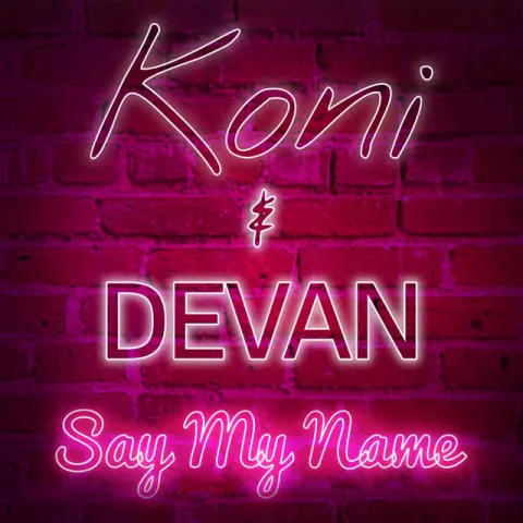 Koni & Devan — Say My Name cover artwork