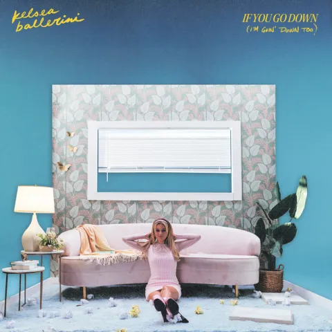 Kelsea Ballerini — IF YOU GO DOWN (I&#039;M GOIN&#039; DOWN TOO) cover artwork