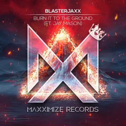 Blasterjaxx featuring Jay Mason — Burn It To The Ground cover artwork