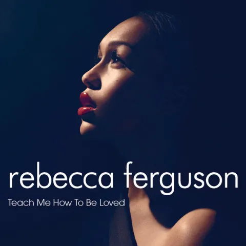 Rebecca Ferguson — Teach Me How To Be Loved cover artwork