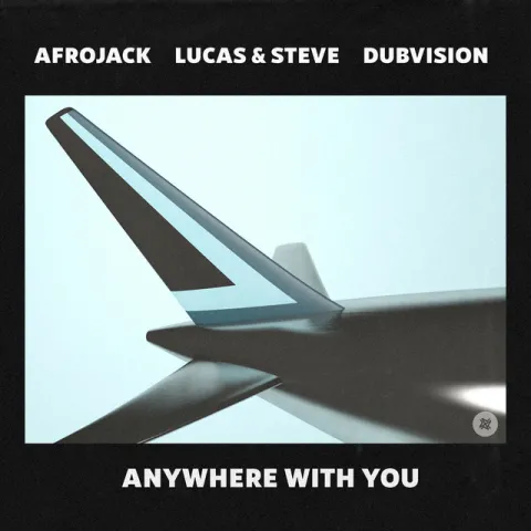 Afrojack, Lucas &amp; Steve, & DubVision — Anywhere With You cover artwork