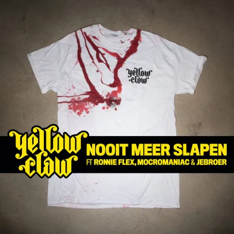 Yellow Claw featuring Ronnie Flex, MocroManiac, & Jebroer — Nooit Meer Slapen cover artwork