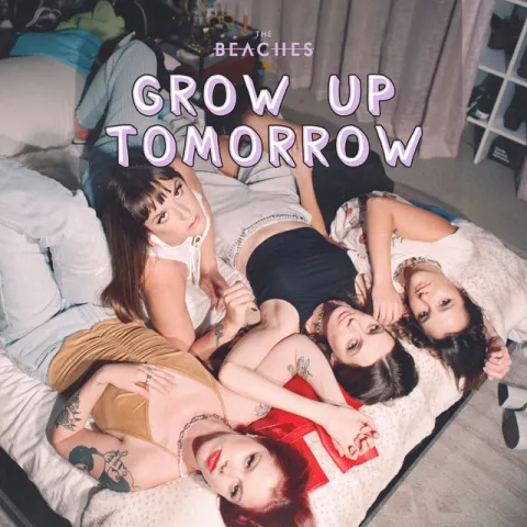 The Beaches — Grow Up Tomorrow cover artwork