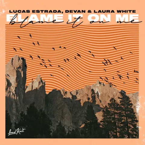 Lucas Estrada, Devan, & Laura White — Blame It On Me cover artwork