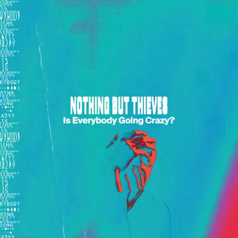 Nothing but Thieves — Is Everybody Going Grazy? cover artwork
