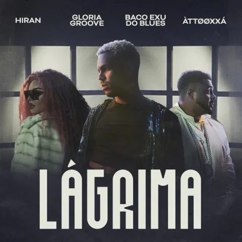 Hiran featuring Gloria Groove, Baco Exu do Blues, & Attooxxá — Lágrima cover artwork