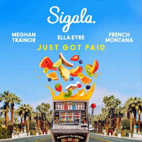 Sigala, Ella Eyre, & Meghan Trainor featuring French Montana — Just Got Paid cover artwork