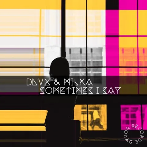DNVX featuring Milka — Sometimes I Say cover artwork