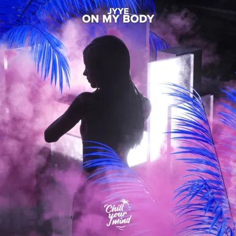 Jyye — On My Body cover artwork