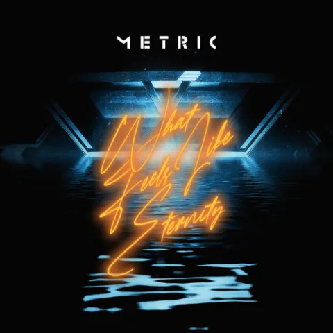 Metric — What Feels Like Eternity cover artwork