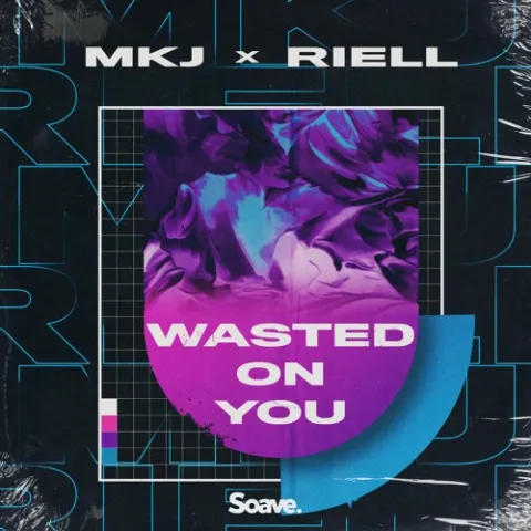 MKJ & RIELL — Wasted On You cover artwork