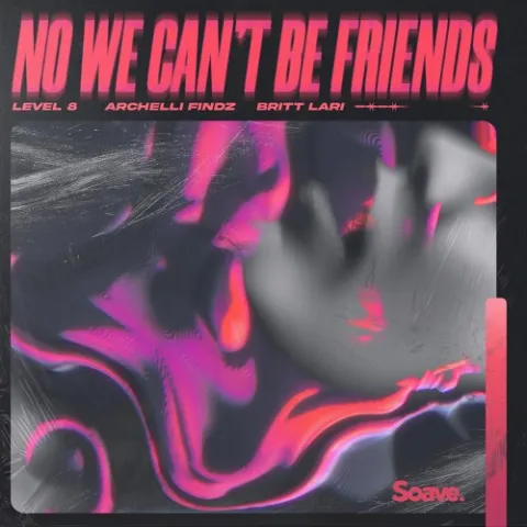 LEVEL 8 ft. featuring ARCHELLI FINDZ & Britt Lari No We Can&#039;t Be Friends cover artwork