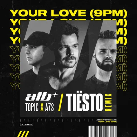 ATB, Topic, & A7S — Your Love (9PM) (Tiësto Remix) cover artwork