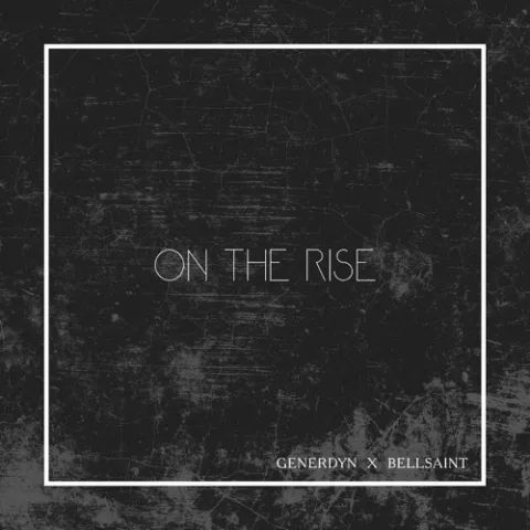 Generdyn featuring BELLSAINT — On The Rise cover artwork