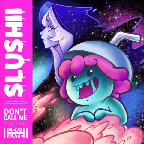 Slushii featuring Leah Kate — Don’t Call Me cover artwork