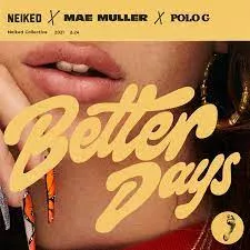 NEIKED, Mae Muller, & Polo G Better Days cover artwork
