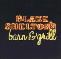 Blake Shelton Blake Shelton&#039;s Barn &amp; Grill cover artwork