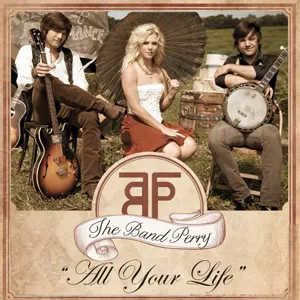 The Band Perry All Your Life cover artwork