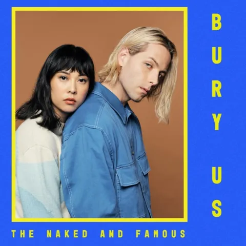 The Naked and Famous — Bury Us cover artwork