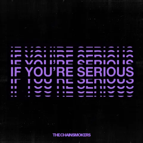 The Chainsmokers If You&#039;re Serious cover artwork
