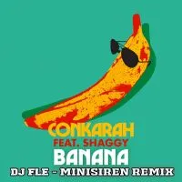 Conkarah featuring Shaggy — Banana (DJ FLe - Minisiren Remix) cover artwork