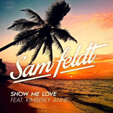 Sam Feldt featuring Kimberly Anne — Show Me Love cover artwork