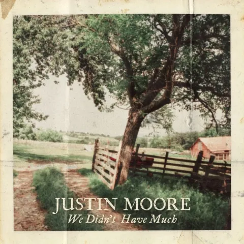 Justin Moore — We Didn&#039;t Have Much cover artwork