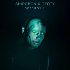 Shirobon featuring GFOTY — Destroy U cover artwork