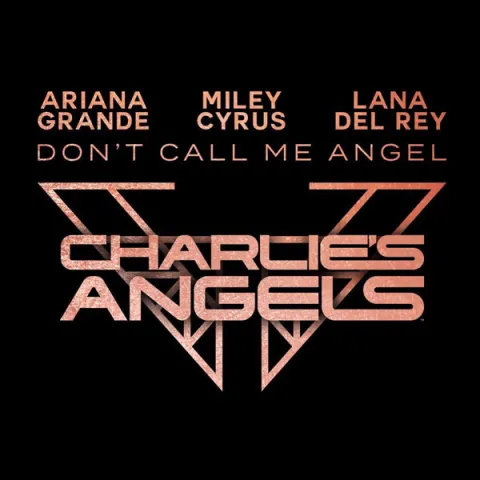 Ariana Grande, Miley Cyrus, & Lana Del Rey Don't Call Me Angel cover artwork