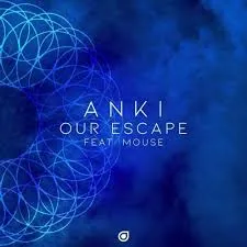 Anki featuring Mouse — Our Escape cover artwork