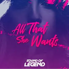 Sound of Legend — All That She Wants cover artwork