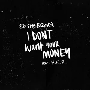 Ed Sheeran featuring H.E.R. — I Don&#039;t Want Your Money cover artwork