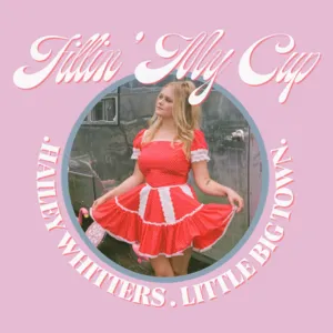 Hailey Whitters featuring Little Big Town — Fillin&#039; My Cup cover artwork
