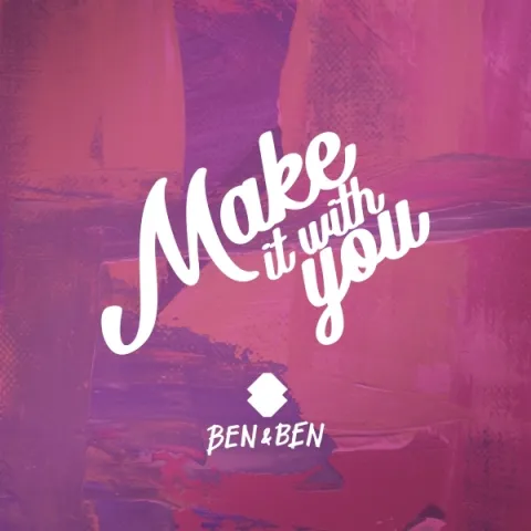 Ben&amp;Ben — Make It With You cover artwork