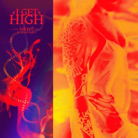 iskwē featuring Nina Hagen — I Get High cover artwork