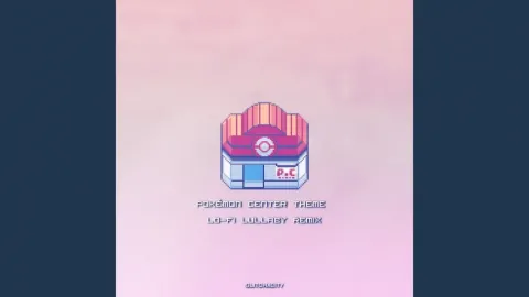 GlitchxCity — Pokémon Center Theme (Lo-Fi Lullaby Remix) cover artwork