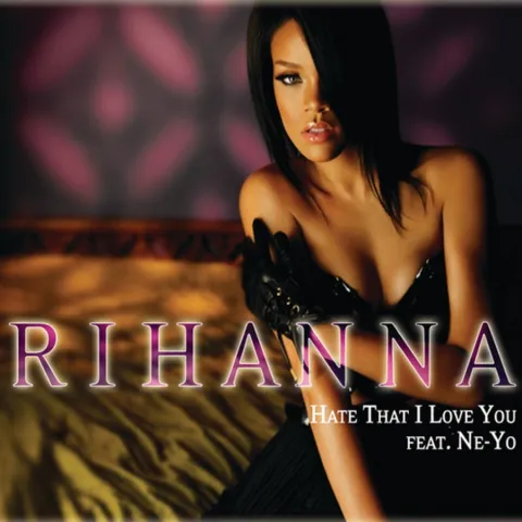 Rihanna featuring Ne-Yo — Hate That I Love You cover artwork