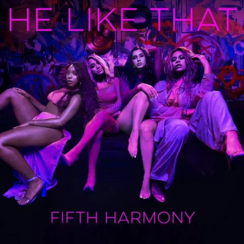 Fifth Harmony — He Like That cover artwork