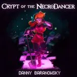 Danny Baranowsky — Crypt Of The Necrodancer (Original Game Soundtrack) cover artwork