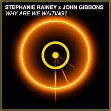Stephanie Rainey featuring John Gibbons — Why Are We Waiting cover artwork