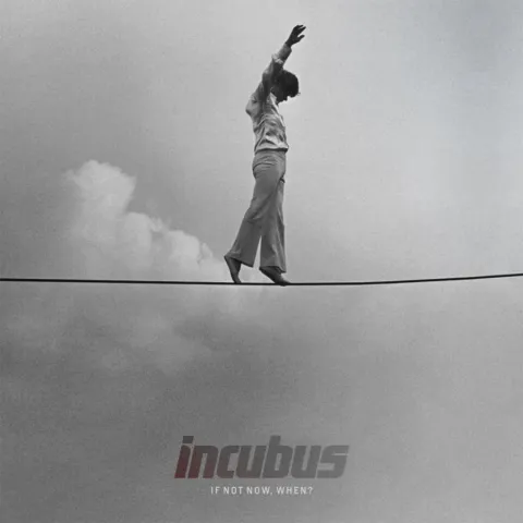 Incubus If Not Now, When? cover artwork