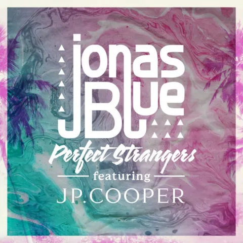 Jonas Blue featuring JP Cooper — Perfect Strangers cover artwork