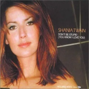 Shania Twain Don’t Be Stupid (You Know I Love You) cover artwork